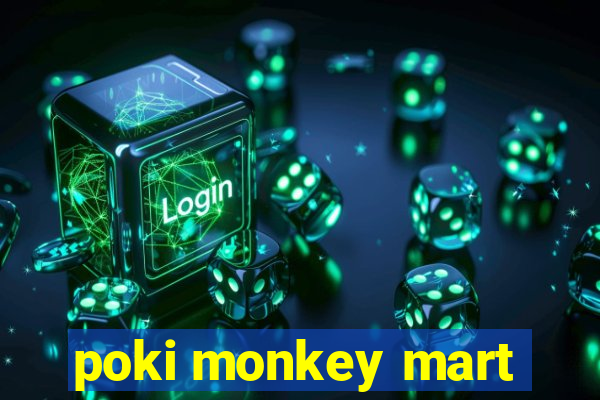 poki monkey mart